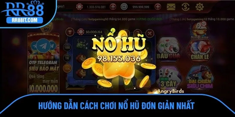 Hướng dẫn cách chơi nổ hũ đơn giản nhất 