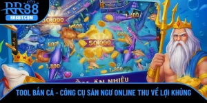 Tool Bắn Cá - Công Cụ Săn Ngư Online Thu Về Lợi Khủng 2025
